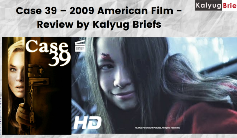 Case 39 – 2009 American Film – Review by Kalyug Briefs – Kalyug Briefs