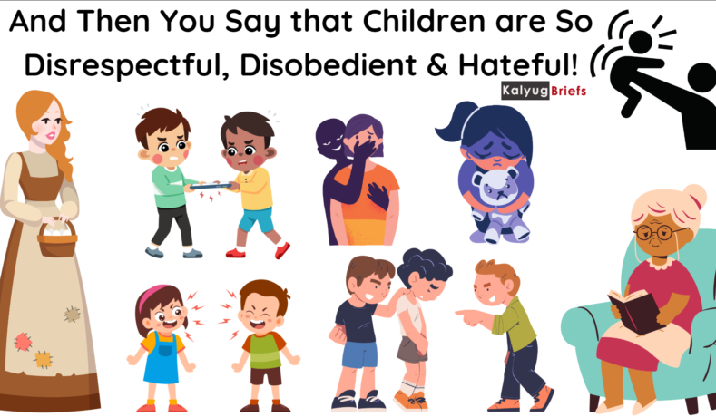 And Then You Say that Children are So Disrespectful, Disobedient & Hateful!